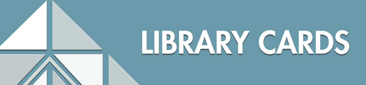 Teal background with white text saying 'Library Cards' next to a geometric triangle design. Clean and informative tone.